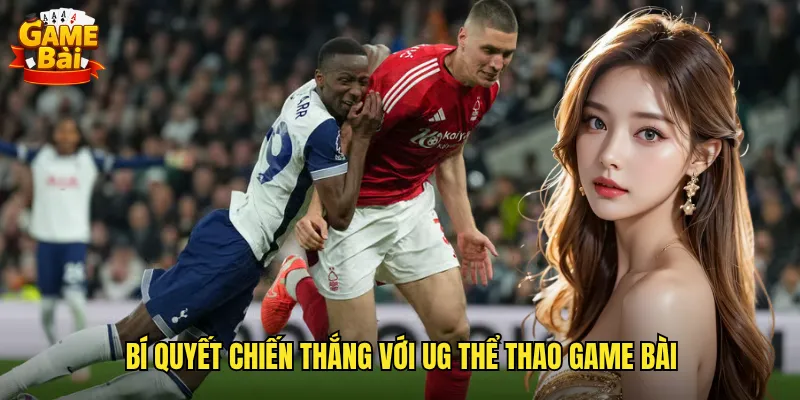Bí Quyết Chiến Thắng Với UG Thể Thao Game Bài