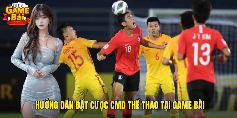 Hướng Dẫn Đặt Cược CMD thể thao game bài Tại Game Bài
