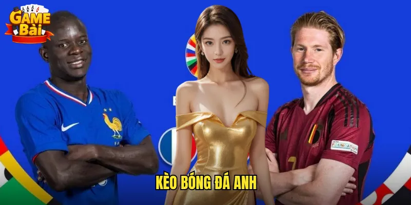 Kèo Bóng Đá Anh
