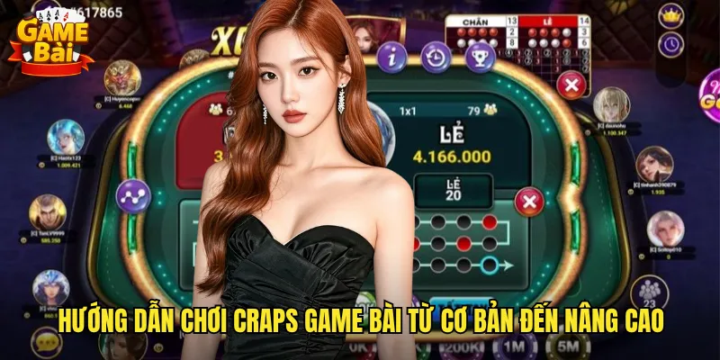 Hướng dẫn chơi Craps game bài từ cơ bản đến nâng cao