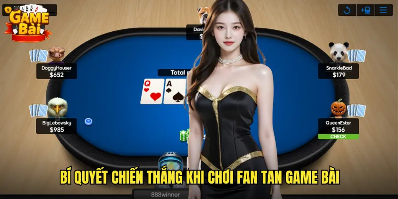 Bí quyết chiến thắng khi chơi Fan Tan game bài
