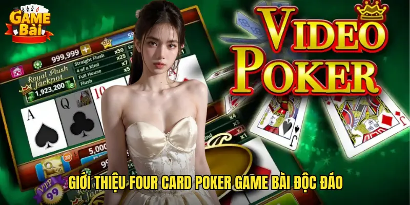 Giới thiệu Four Card Poker game bài độc đáo
