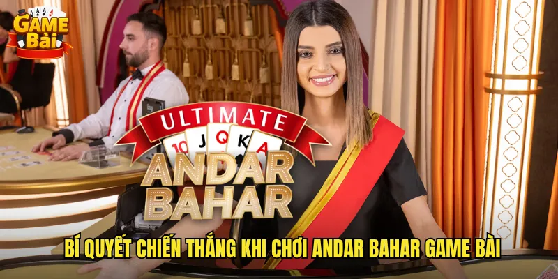 Bí quyết chiến thắng khi chơi Andar Bahar game bài
