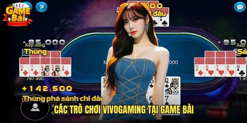 Các Trò Chơi Vivogaming Tại Game Bài